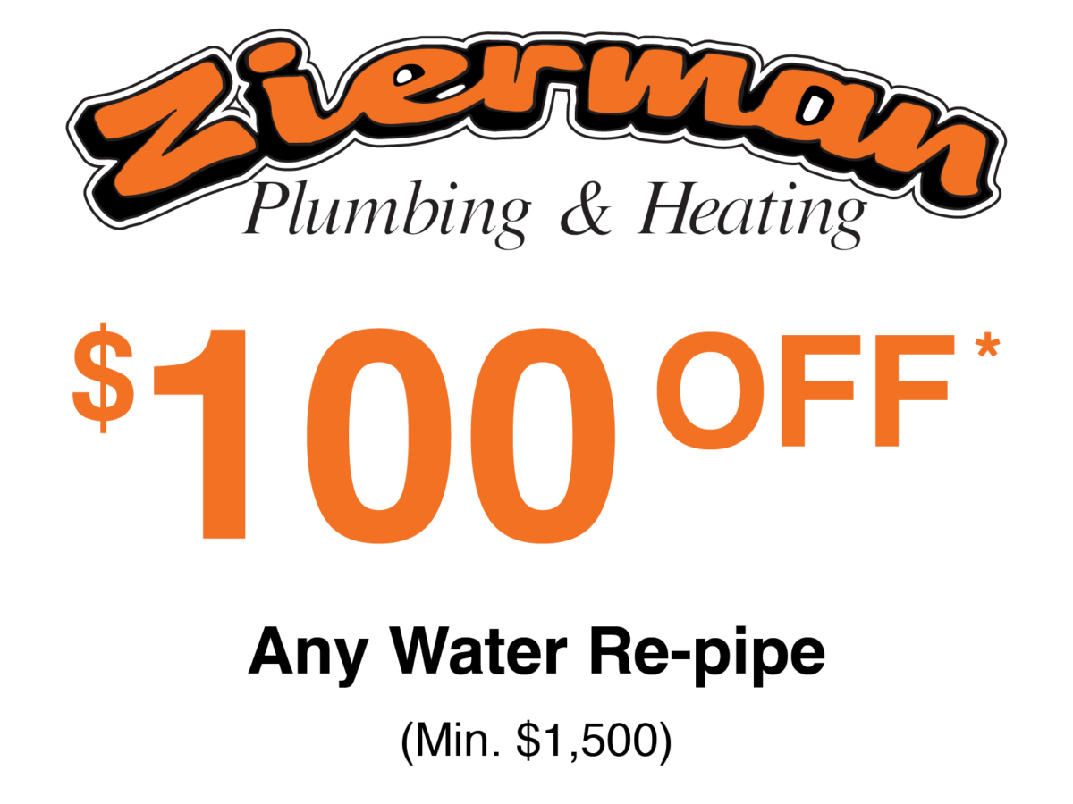 Zierman plumbing discounts, 100 dollars off any water re-pipe